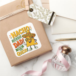 Nacho Average Dad Funny Father's Day Square Sticker