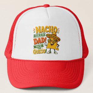 Nacho Average Dad Funny Father's Day Trucker Hat