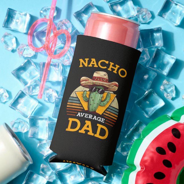 Nacho Average Dad Funny Seltzer Can Cooler (In Situ Summer)
