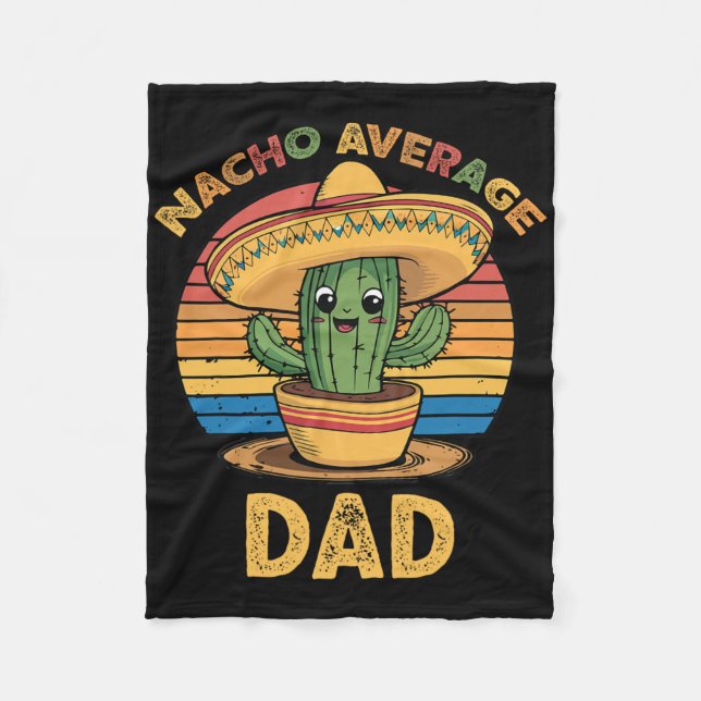 Nacho Average Dad Matching Mexican Cinco De Mayo F Fleece Blanket (Front)