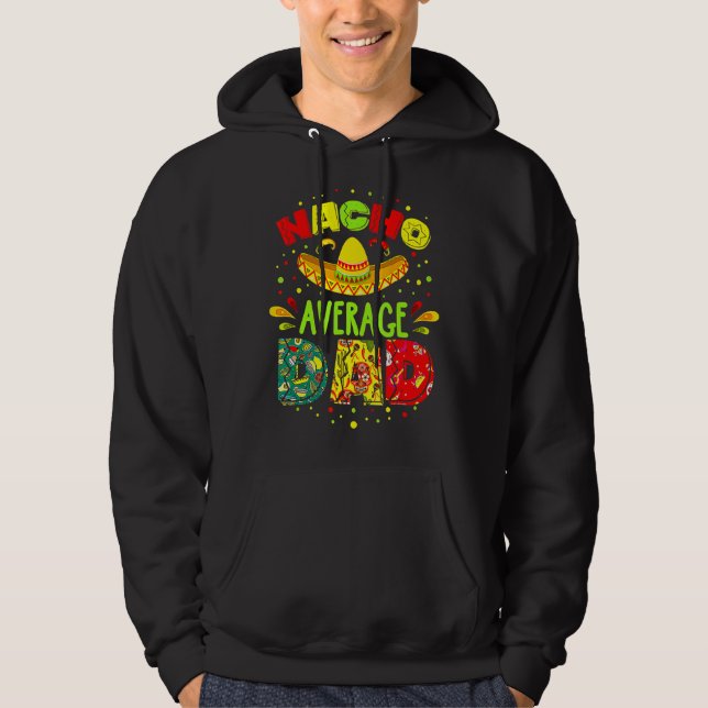 Nacho Average Dad Mexican Cool Cinco De Mayo Let's Hoodie (Front)