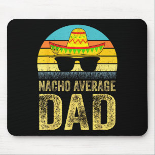 Nacho Average Dad Mexican Daddy Cinco De Mayo Fath Mouse Pad