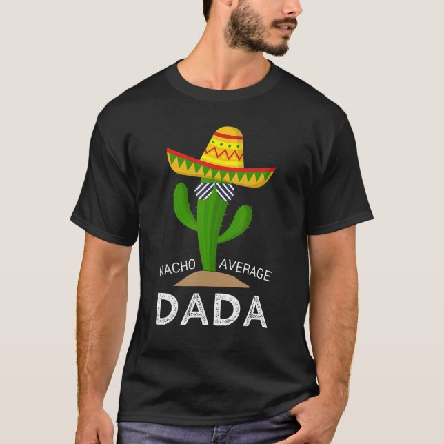 Nacho Average Dad Mexican Daddy Cinco de Mayo Fath T-Shirt (Front)