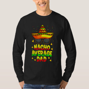 Nacho Average Dad Mexican Father Cinco de Mayo Dad T-Shirt