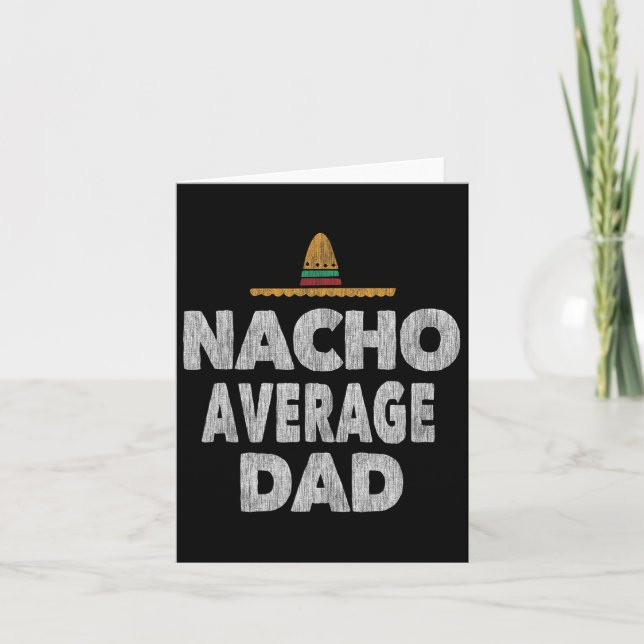 Nacho Average Dad Mexican Hat Father's Day  Card (Front)