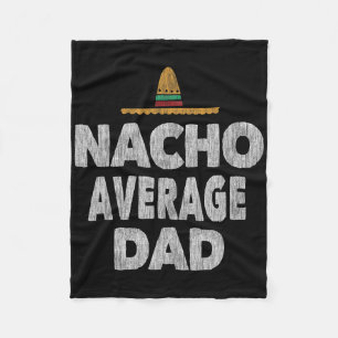 Nacho Average Dad Mexican Hat Father's Day Fleece Blanket