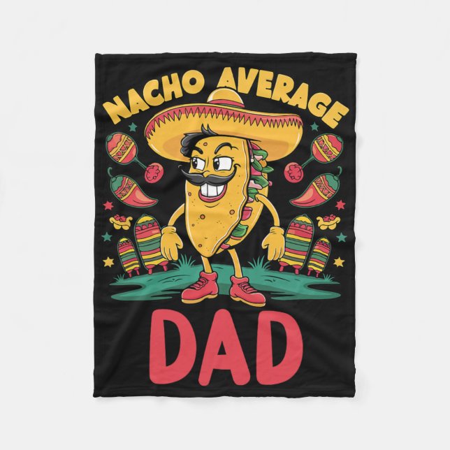 Nacho Average Dad Mexican Matching Cinco De Mayo F Fleece Blanket (Front)