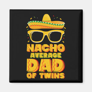 Nacho Average Dad Of Twins Mexican Cinco de Mayo Magnet