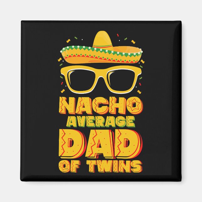 Nacho Average Dad Of Twins Mexican Cinco de Mayo Magnet (Front)