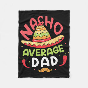 Nacho Average Dad Shirt Cinco De Mayo Fathers Day Fleece Blanket