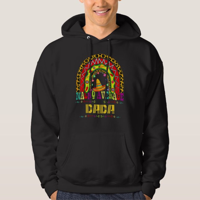 Nacho Average Dada Cinco De Mayo Rainbow Mexican F Hoodie (Front)