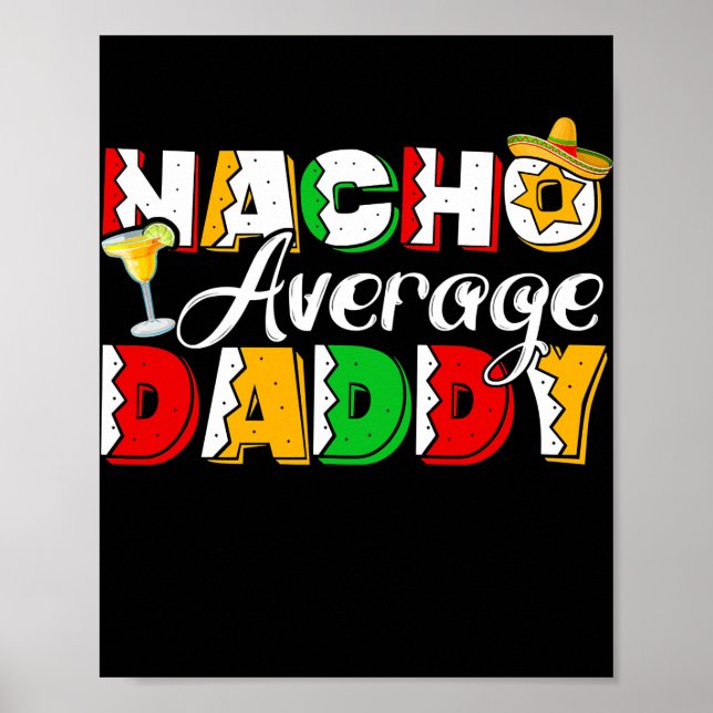 Nacho Average Daddy Cinco De Mayo Drinking Taco  Poster (Front)