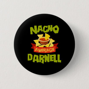 Nacho Average Darnell Funny Birthday Personalised  6 Cm Round Badge