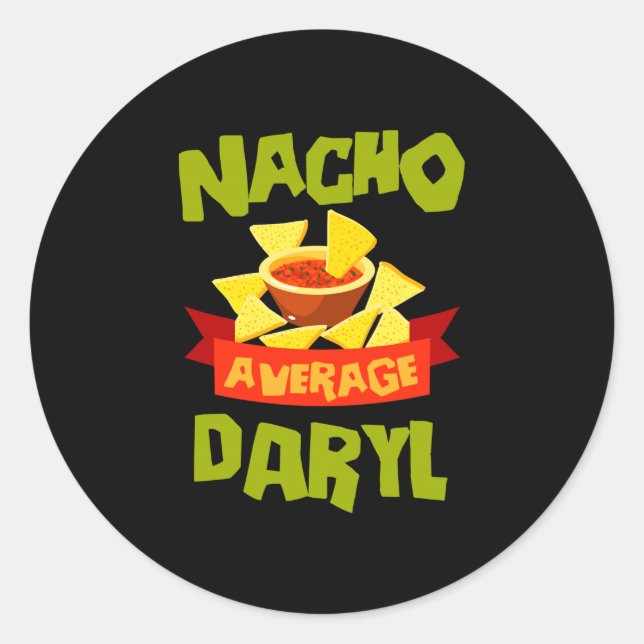 Nacho average daryl funny birthday name gift classic round sticker (Front)
