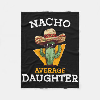 Nacho Average Daughter Mexican Family Matching Cin Fleece Blanket