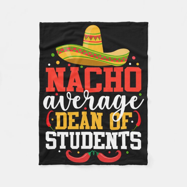 Nacho Average Dean Of Students Mexican Cinco De Ma Fleece Blanket (Front)