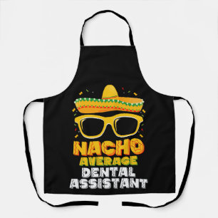 Nacho Average Dental Assistant Cinco De Mayo Apron