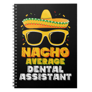 Nacho Average Dental Assistant Cinco De Mayo Notebook
