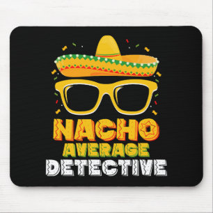 Nacho Average Detective Cinco de Mayo Mouse Pad