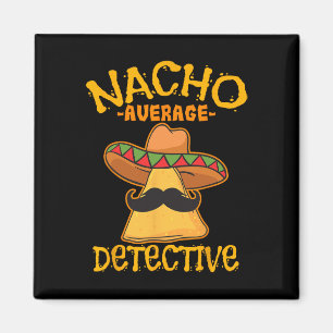 Nacho Average Detective Investigator Informer Cinc Magnet