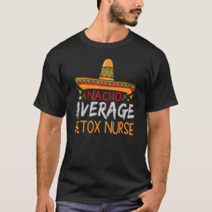 Nacho Average Detox Nurse Cinco De Mayo Matching T-Shirt