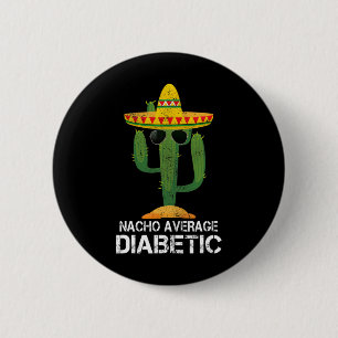 Nacho Average Diabetic Diabetes Awareness Tees For 6 Cm Round Badge