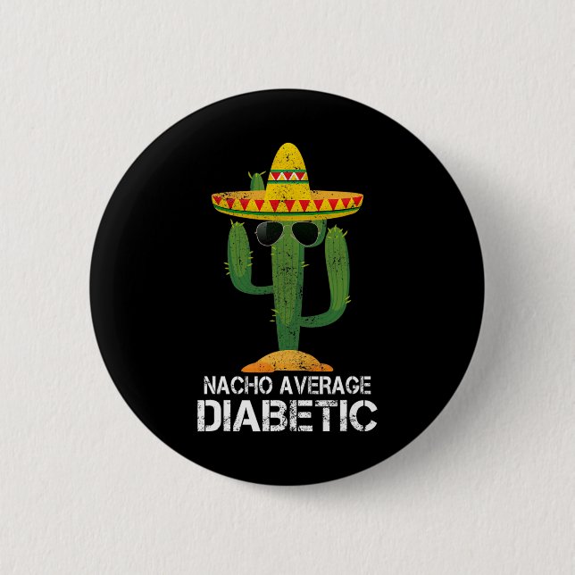 Nacho Average Diabetic Diabetes Awareness Tees For 6 Cm Round Badge (Front)