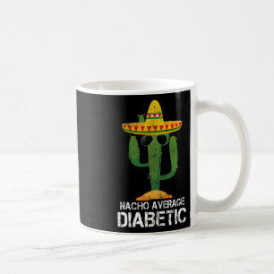 Nacho Average Diabetic Diabetes Awareness Tees For Coffee Mug
