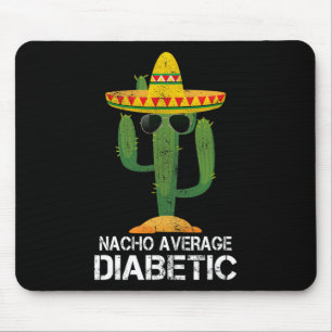 Nacho Average Diabetic Diabetes Awareness Tees For Mouse Pad