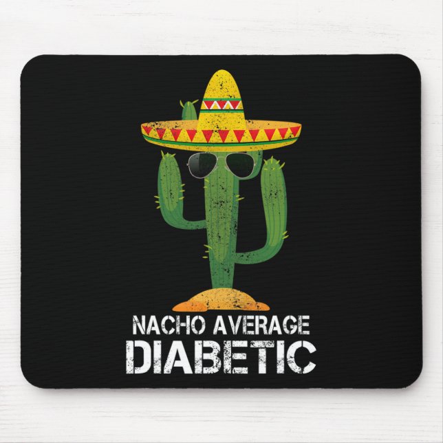 Nacho Average Diabetic Diabetes Awareness Tees For Mouse Pad (Front)