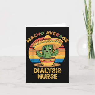 Nacho Average Dialysis Nurse Cinco De Mayo Mexican Card