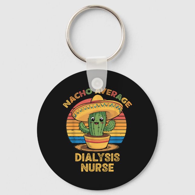 Nacho Average Dialysis Nurse Cinco De Mayo Mexican Key Ring (Front)