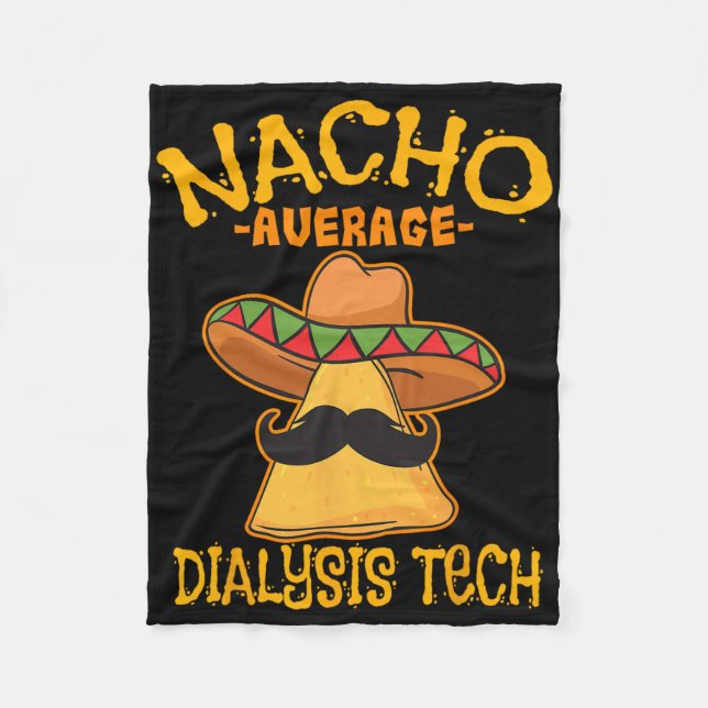 Nacho Average Dialysis Tech Hemodialysis Cinco De  Fleece Blanket (Front)