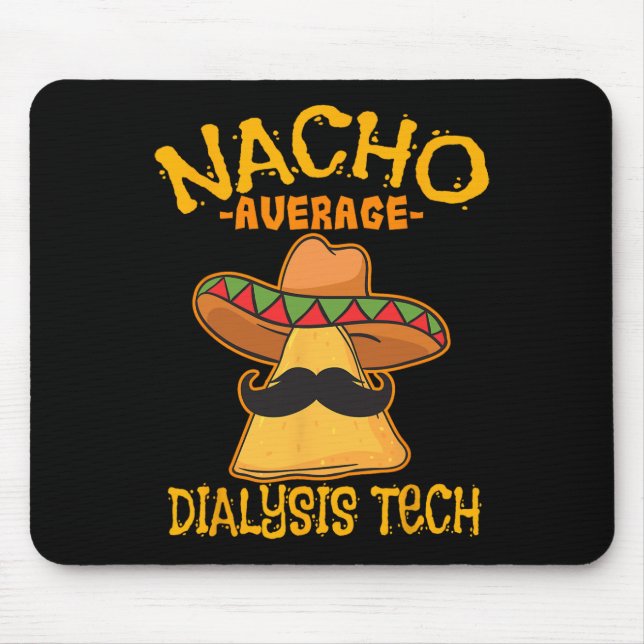 Nacho Average Dialysis Tech Hemodialysis Cinco De  Mouse Pad (Front)