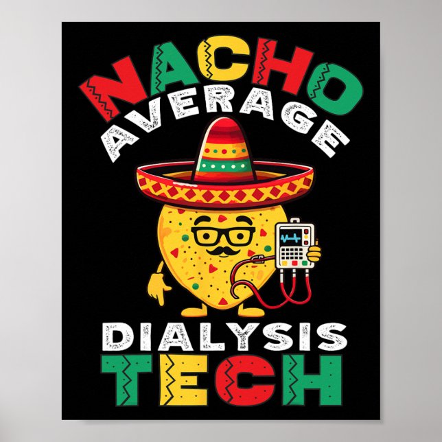 Nacho Average Dialysis Tech Hemodialysis Cinco De  Poster (Front)