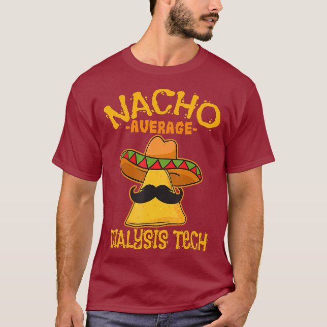 Nacho Average Dialysis Tech Hemodialysis Cinco T-Shirt (Front)