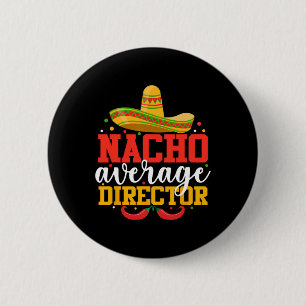 Nacho Average Director Funny Mexican Cinco De Mayo 6 Cm Round Badge