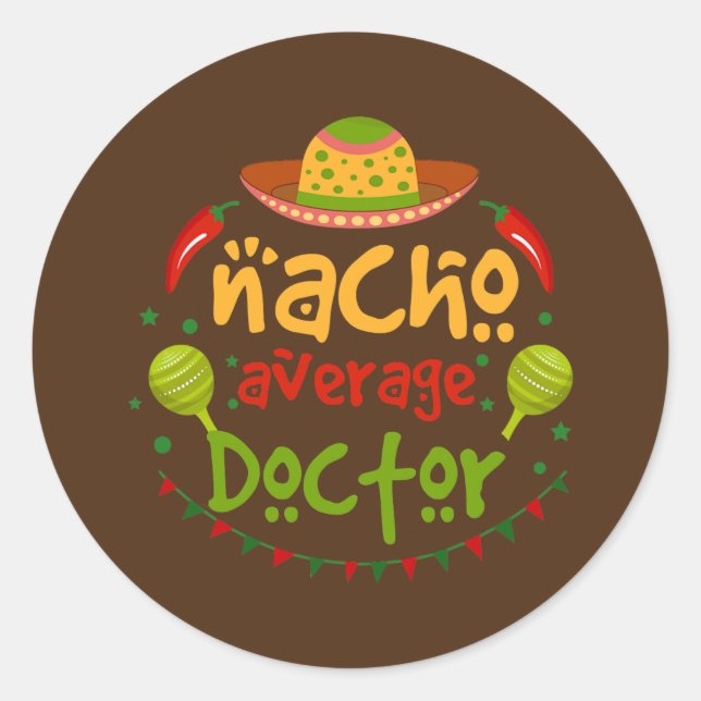 Nacho Average Doctor Cinco De Mayo Fiesta  Classic Round Sticker (Front)
