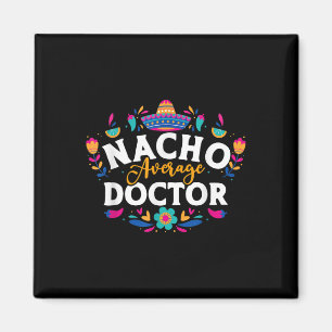 Nacho Average Doctor Cinco De Mayo Mexican Matchin Magnet