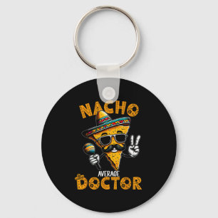 Nacho Average Doctor Funny Doctor Cinco De Mayo 1 Key Ring