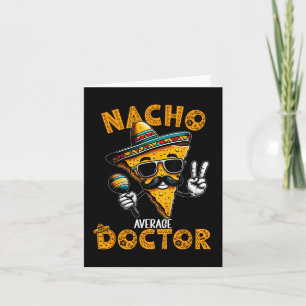 Nacho Average Doctor Funny Doctor Cinco De Mayo  Card
