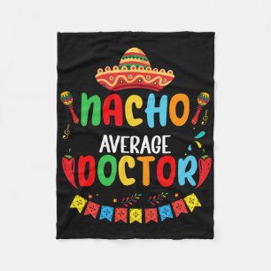 Nacho Average Doctor Funny Doctor Cinco De Mayo Fleece Blanket