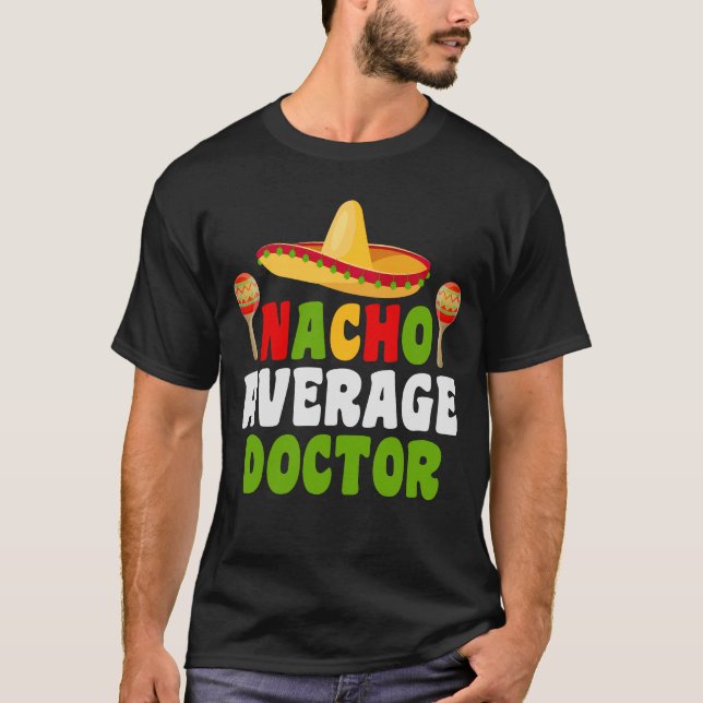 Nacho Average Doctor T-Shirt (Front)