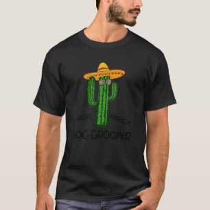 Nacho Average Dog Groomer Fun Five De Mayo Party T-Shirt