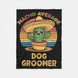Nacho Average Dog Groomer Mexican Cinco De Mayo Fu Fleece Blanket