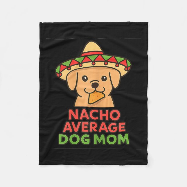 Nacho average dog mum funny cinco de mayo dog fleece blanket (Front)