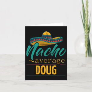 Nacho Average Doug Gift Funny Cinco De Mayo Sombre Card
