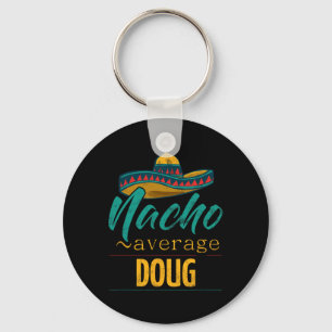 Nacho Average Doug Gift Funny Cinco De Mayo Sombre Key Ring