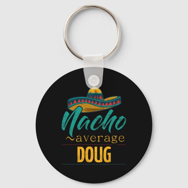 Nacho Average Doug Gift Funny Cinco De Mayo Sombre Key Ring (Front)