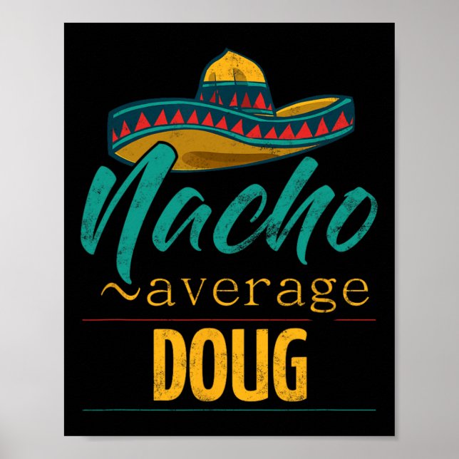 Nacho Average Doug Gift Funny Cinco De Mayo Sombre Poster (Front)